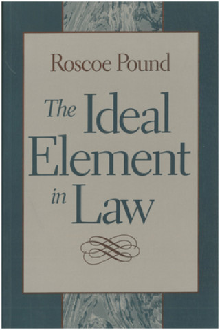 Książka Ideal Element in Law Roscoe Pound