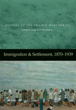 Kniha Immigration & Settlement, 1870-1939 Gregory P. Marchilodon