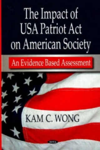 Kniha Impact of USA Patriot Act on American Society Kam C. Wong