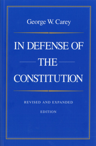 Carte In Defense of the Constitution, 2nd Edition George W. Carey