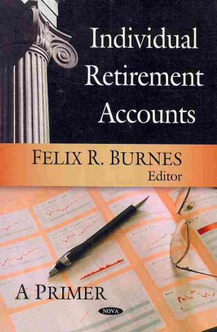 Kniha Individual Retirement Accounts Felix R. Burnes