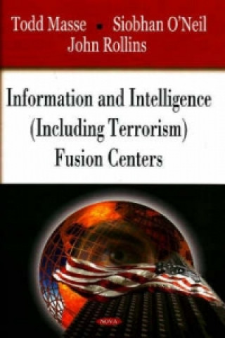 Książka Information & Intelligence (Including Terrorism) Fusion Centers 