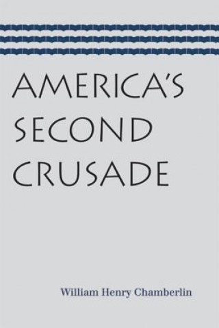Carte America's Second Crusade William Henry Chamberlin