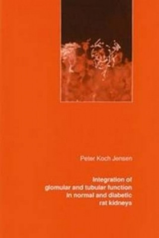 Książka Integration of Glomular & Tubular Function in Normal & Diabetic Rat Kidneys Peter Koch Jensen