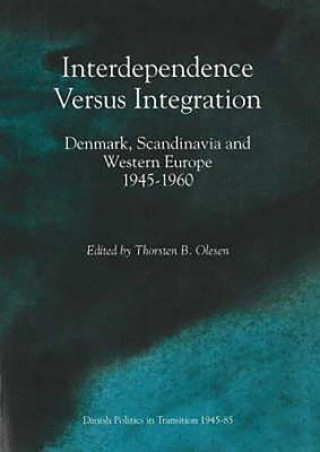 Książka Interdependence Versus Integration Thorsten B Olesen