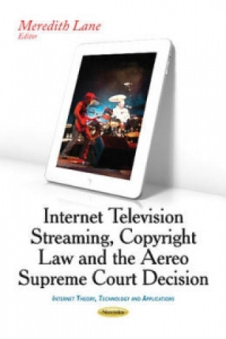 Kniha Internet Television Streaming, Copyright Law & the Aereo Supreme Court Decision 