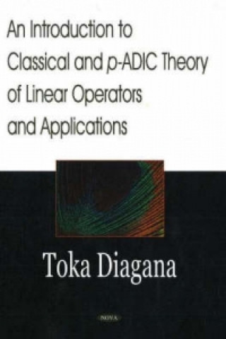 Buch Introduction to Classical & p-ADIC Theory of Linear Operators & Applications Toka Diagana