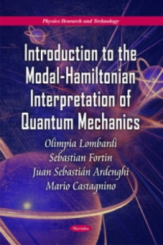 Książka Introduction to the Modal-Hamiltonian Interpretation of Quantum Mechanics Mario Castagnino