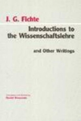 Kniha Introductions to the Wissenschaftslehre and Other Writings (1797-1800) Johann Gottlieb Fichte