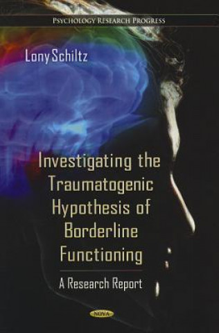 Kniha Investigating the Traumatogenic Hypothesis of Borderline Functioning Lony Schiltz