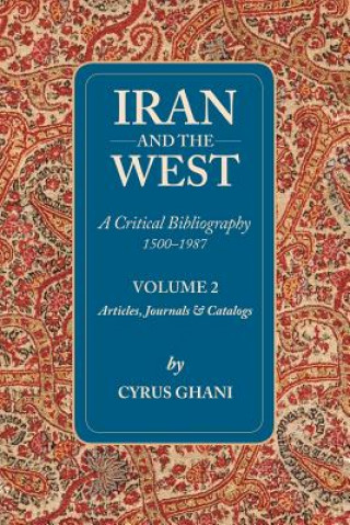 Carte Iran & the West -- A Critical Bibliography 1500-1987 Cyrus Ghani