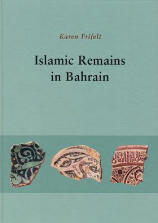 Kniha Islamic Remains in Bahrain Venetia Porter