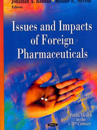 Könyv Issues & Impacts of Foreign Pharmaceuticals 