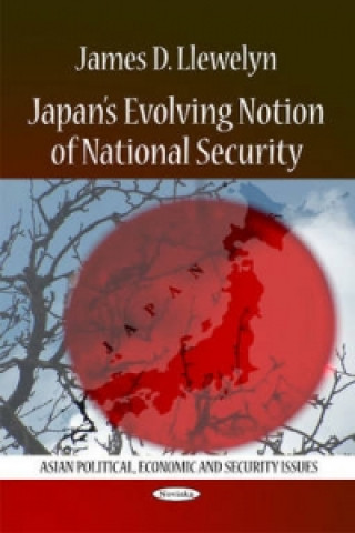 Kniha Japan's Evolving Notion of National Security James D. Llewelyn