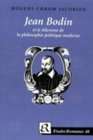 Kniha Jean Bodin et le dilemme de la philosophie politique moderne Mogens Chrom Jacobsen