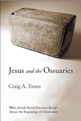 Könyv Jesus and the Ossuaries Craig A. Evans