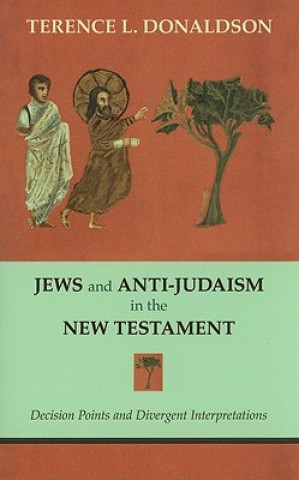 Könyv Jews and Anti-Judaism in the New Testament Terence L. Donaldson