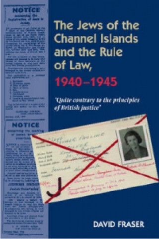 Kniha Jews of the Channel Islands and the Rule of Law, 1940-1945 David Fraser