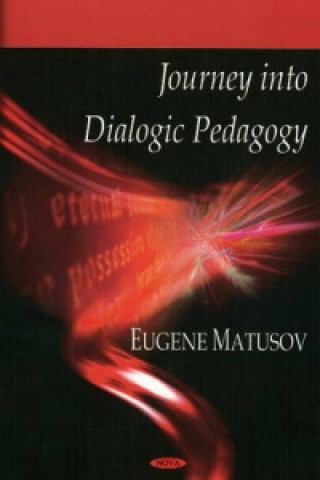 Βιβλίο Journey into Dialogic Pedagogy Eugene Matusov