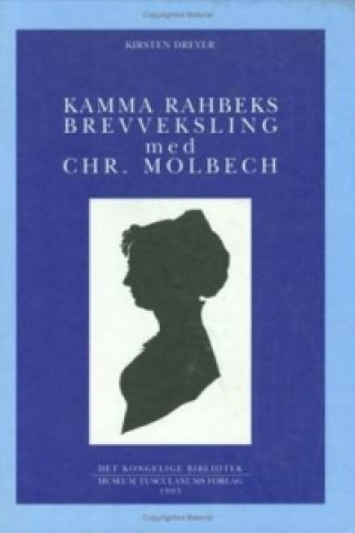 Carte Kamma Rahbeks brevveksling med Chr. Molbech Kirsten Dreyer