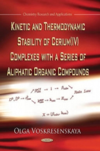 Könyv Kinetic & Thermodynamic Stability of Cerium (IV) Complexes with a Series of Aliphatic Organic Compounds 