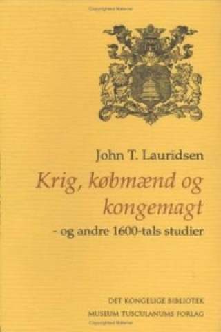 Kniha Krig, kobmaend og kongemagt Lauridsen J.T.