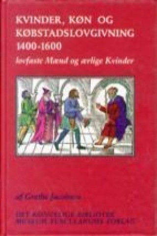 Kniha Kvinder, kon og kobstadslovgivning 1400-1600 Grethe Jacobsen