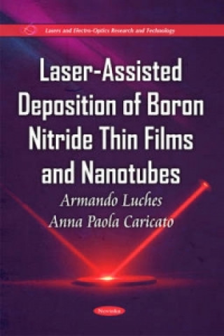 Könyv Laser-Assisted Deposition of Boron Nitride Thin Films & Nanotubes Anna Paola Caricato