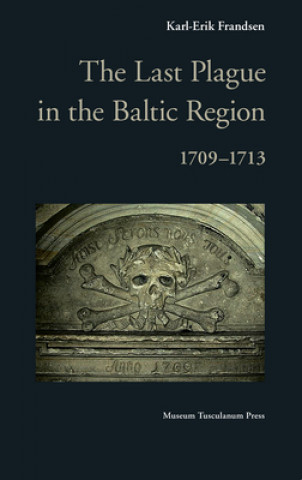 Livre Last Plague in the Baltic Region, 1709-1713 Karl-Erik Frandsen