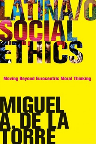 Libro Latina/o Social Ethics Miguel A. De La Torre