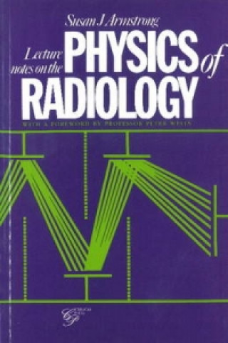 Kniha Lecture Notes on the Physics of Radiology Susan J. Armstrong