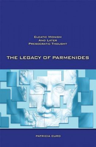 Knjiga Legacy of Parmenides Patricia Curd