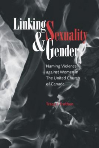 Kniha Linking Sexuality and Gender Tracy J. Trothen