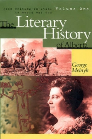 Knjiga Literary History of Alberta Volume One George Melnyk