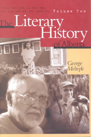 Kniha Literary History of Alberta Volume Two George Melnyk