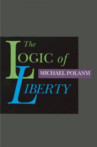 Livre Logic of Liberty Michael Polanyi