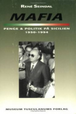Könyv Mafia, penge og politik pa Sicilien 1950-1994 Rene Seindal