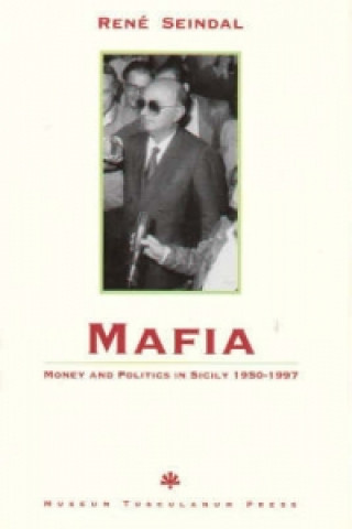 Carte Mafia, Money and Politics in Sicily 1950-1997 Rene Seindal