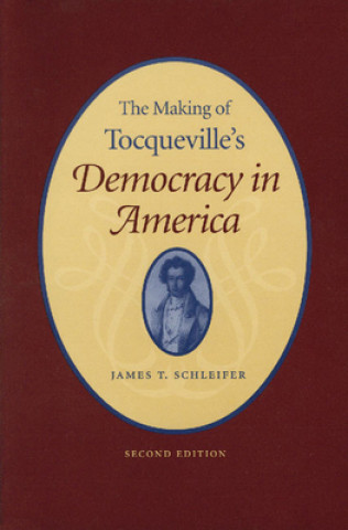 Kniha Making of Tocqueville's 'Democracy in America', 2nd Edition James T. Schleifer