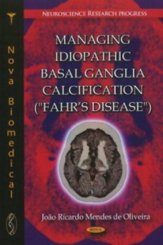 Kniha Managing Idiopathic Basal Ganglia Calcification ("Fahr's Disease") 