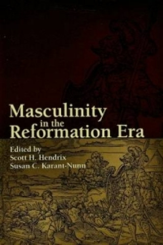 Buch Masculinity in the Reformation Era Susan C. Karant-Nunn