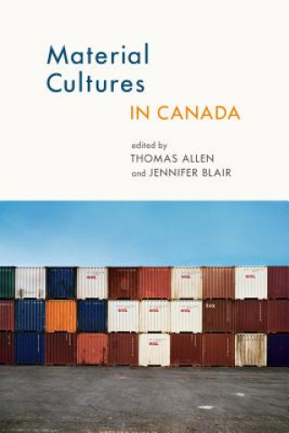 Kniha Material Cultures in Canada Thomas Allen