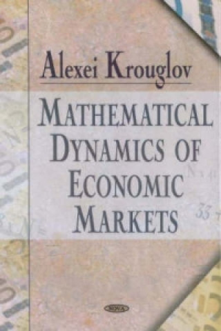 Könyv Mathematical Dynamics of Economic Markets Alexei Krouglov