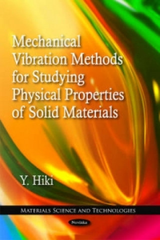 Książka Mechanical Vibration Methods for Studying Physical Properties of Solid Materials Y. Hiki