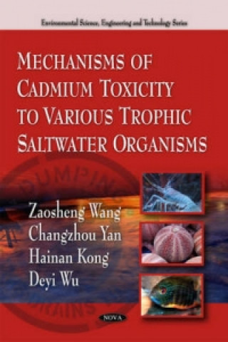 Könyv Mechanisms of Cadmium Toxicity to Various Trophic Saltwater Organisms Deyi Wu