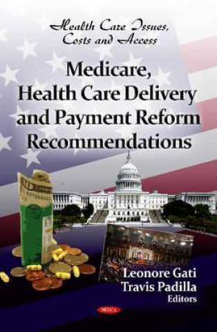 Kniha Medicare, Health Care Delivery & Payment Reform Recommendations 