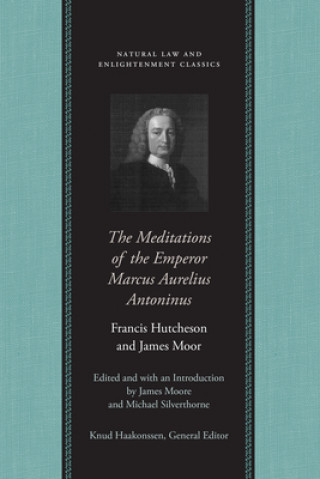 Carte Meditations of the Emperor Marcus Aurelius Antoninus Francis Hutcheson