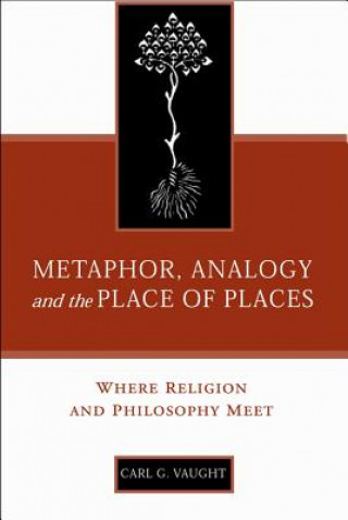 Könyv Metaphor, Analogy, and the Place of Places Carl G. Vaught