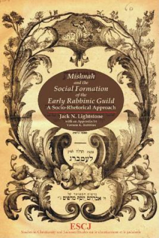 Kniha Mishnah and the Social Formation of the Early Rabbinic Guild Jack N. Lightstone
