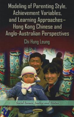 Book Modeling of Parenting Style, Achievement Variables & Learning Approaches Chi Hung Leung